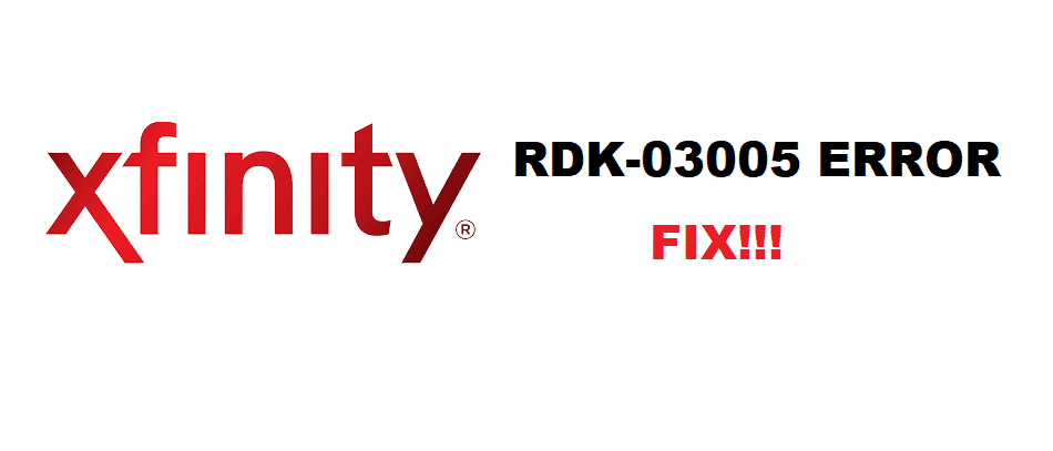 Xfinity RDK-03005'i Düzeltmenin 4 Olası Yolu