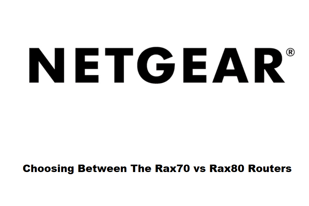 Netgear RAX70 vs RAX80: Hangi Yönlendirici Daha İyi?