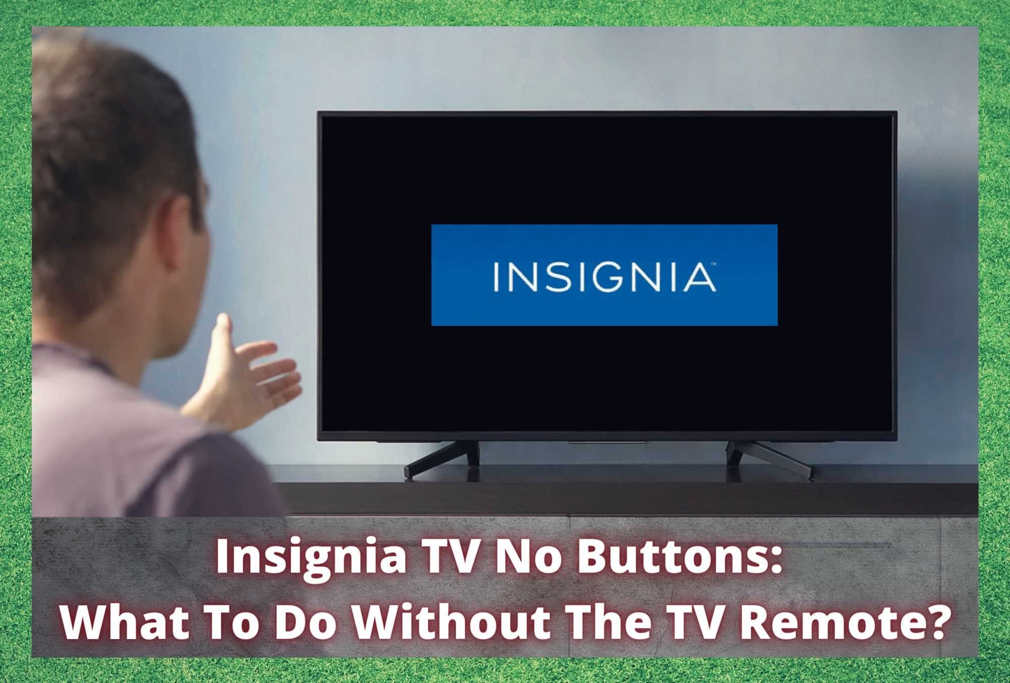 Insignia TV Düğmesiz: TV Kumandası Olmadan Ne Yapmalı?