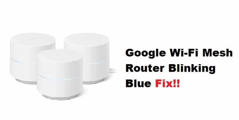 3 Google Wi-Fi Mesh Router'ın Mavi Yanıp Sönmesini Düzeltmenin Yolları