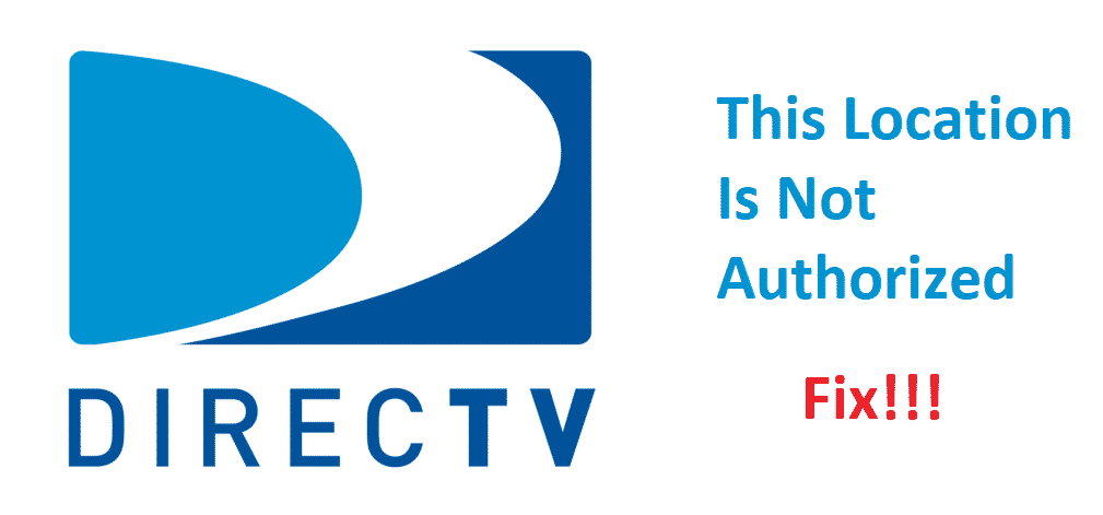 DirecTV: Bu Konum Yetkili Değil (Nasıl Düzeltilir)