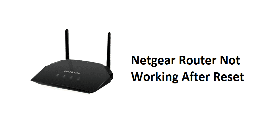 Netgear Router Sıfırlandıktan Sonra Çalışmıyor: 4 Çözüm